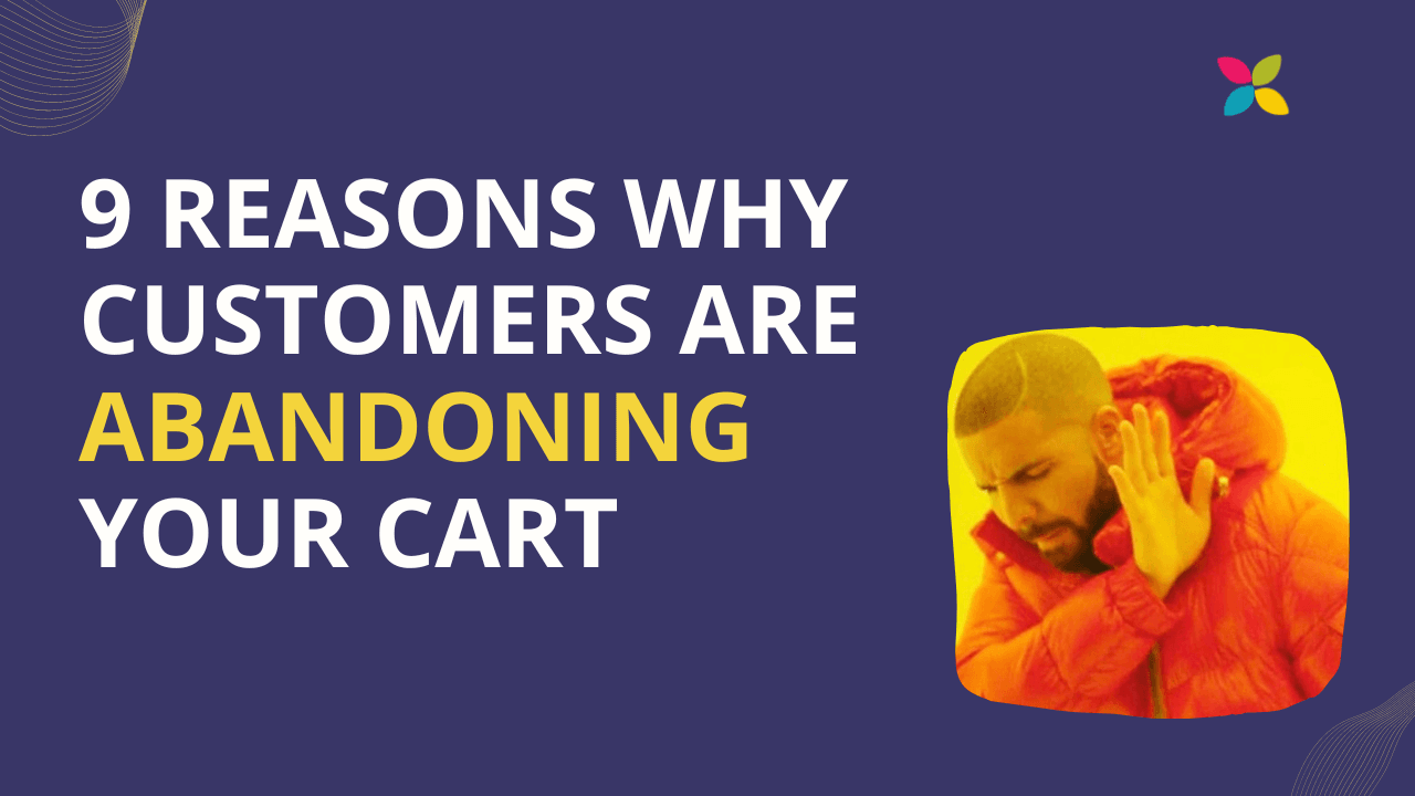 9 Reasons Why Your eCommerce Customers are Abandoning Cart