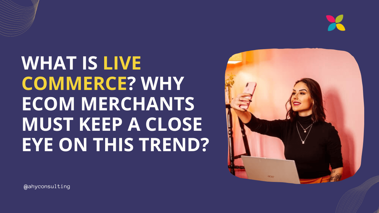 What is Live Commerce and Why eCommerce merchants should keep a close eye on this trend?