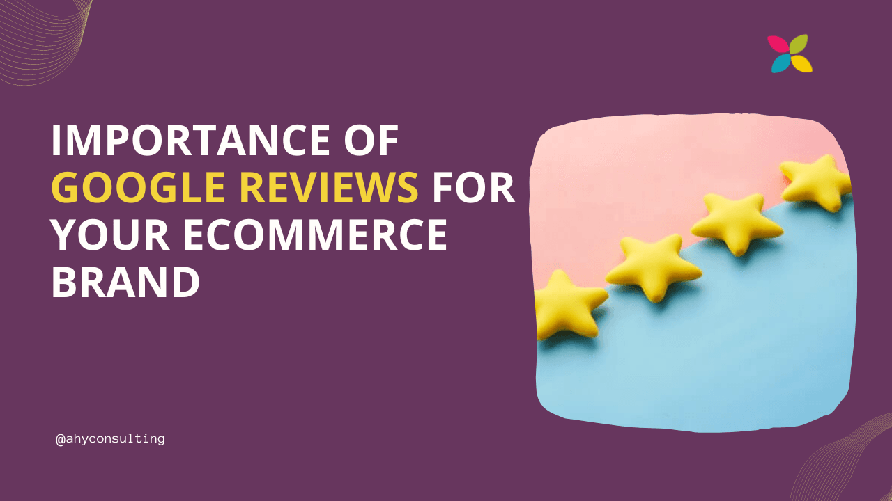 Importance of Google Reviews for your eCommerce brand