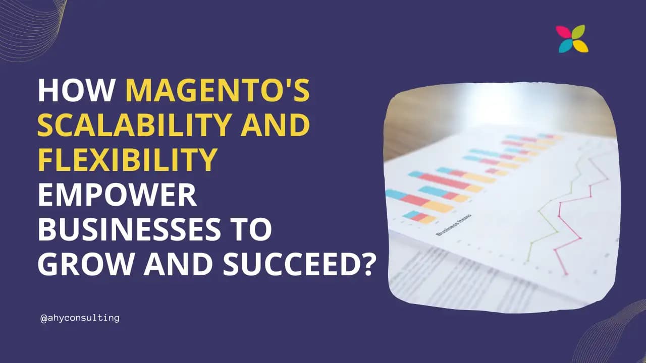 Enterprise eCommerce: How Magento's Scalability and Flexibility Empower Businesses to Grow and Succeed