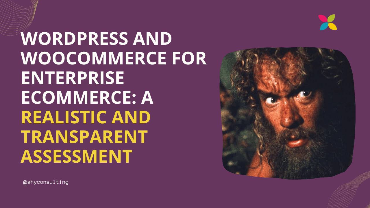 WordPress and WooCommerce for Enterprise eCommerce: A Realistic and Transparent Assessment