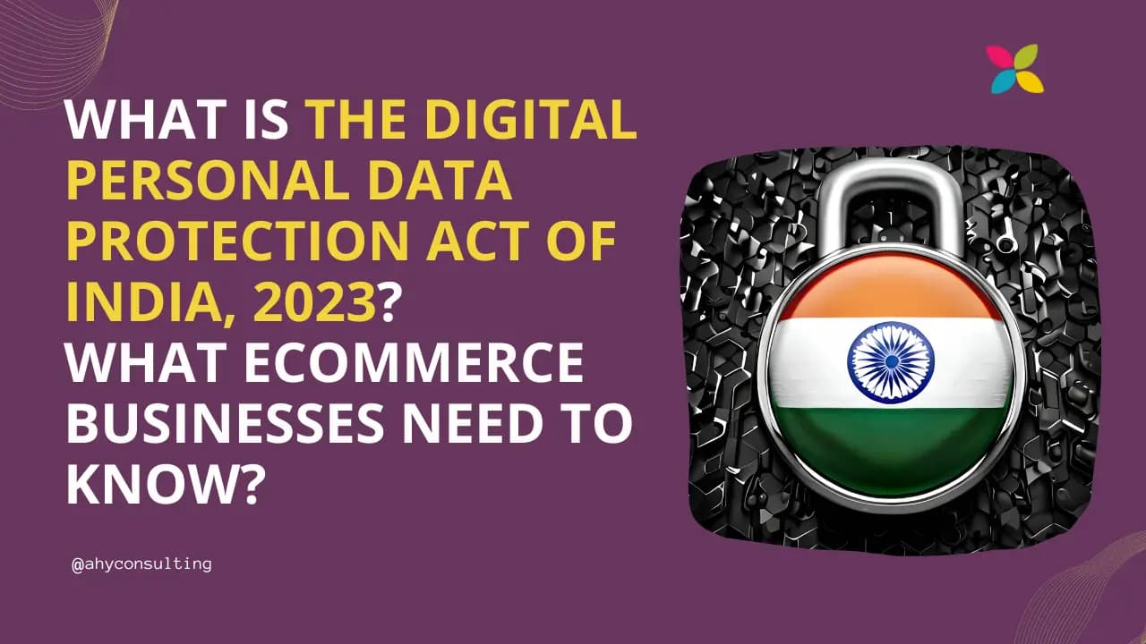 The Digital Personal Data Protection Act, 2023: What eCommerce Businesses Need to Know