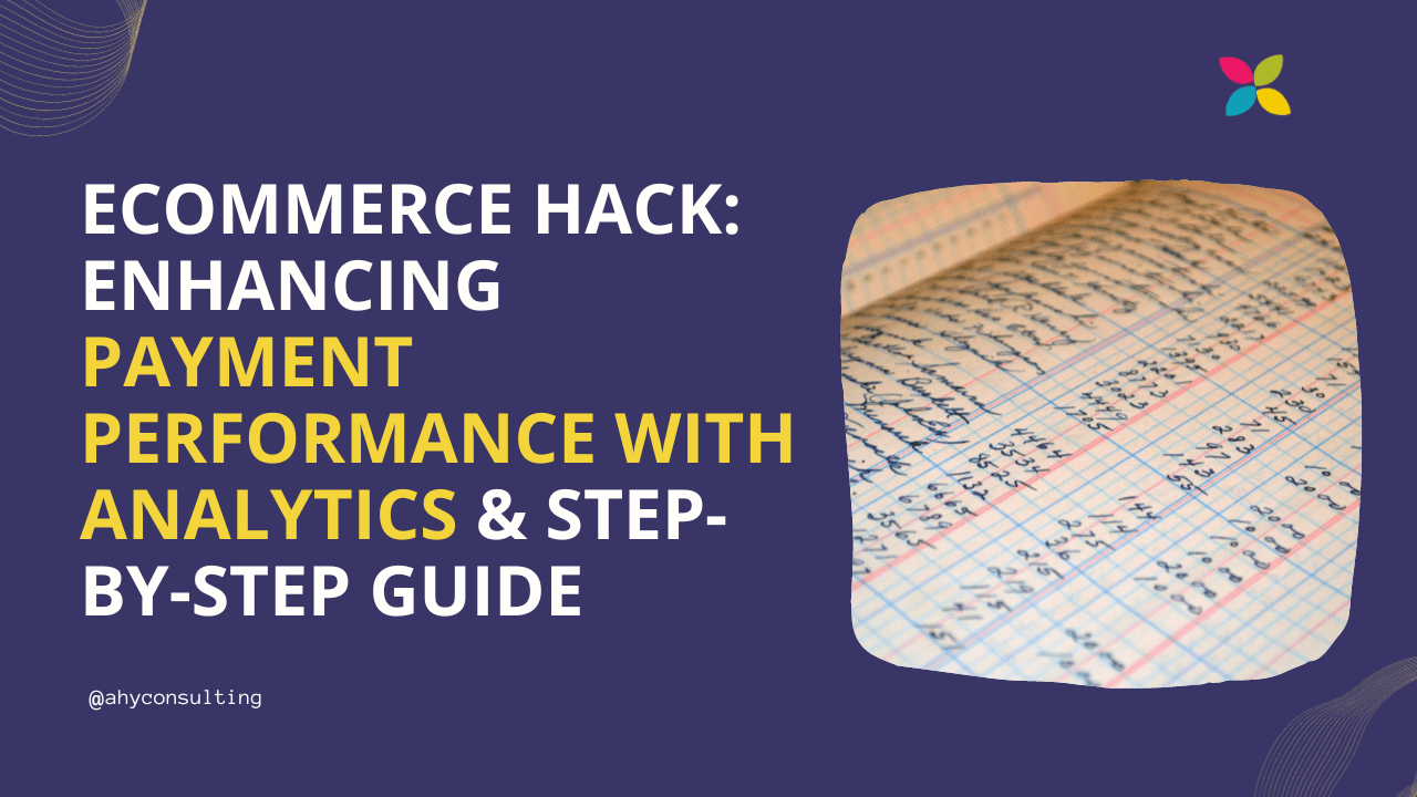 Enhancing Payment Performance with Analytics: A Step-by-Step Guide