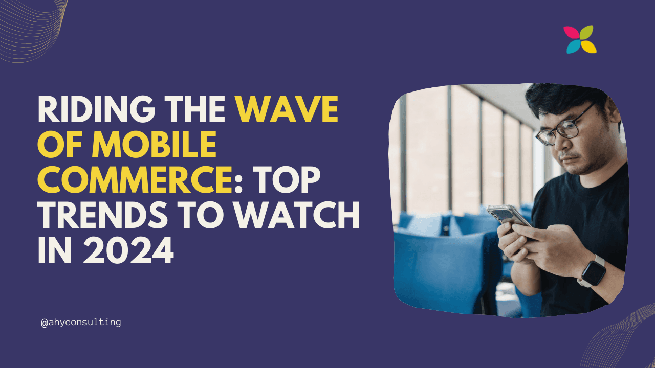 Riding the Wave of Mobile Commerce: Top Trends to Watch in 2024