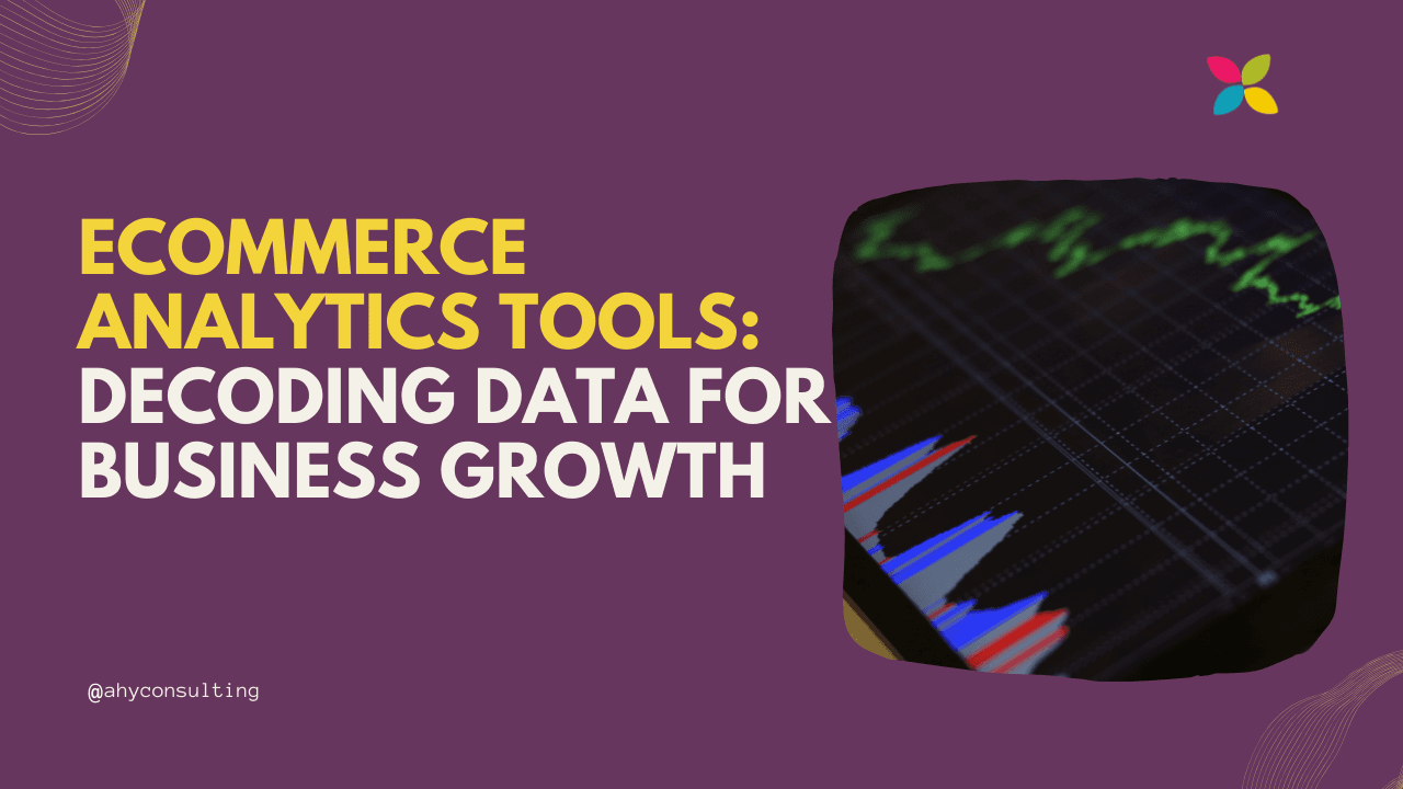eCommerce Analytics Tools: Decoding Data for Business Growth