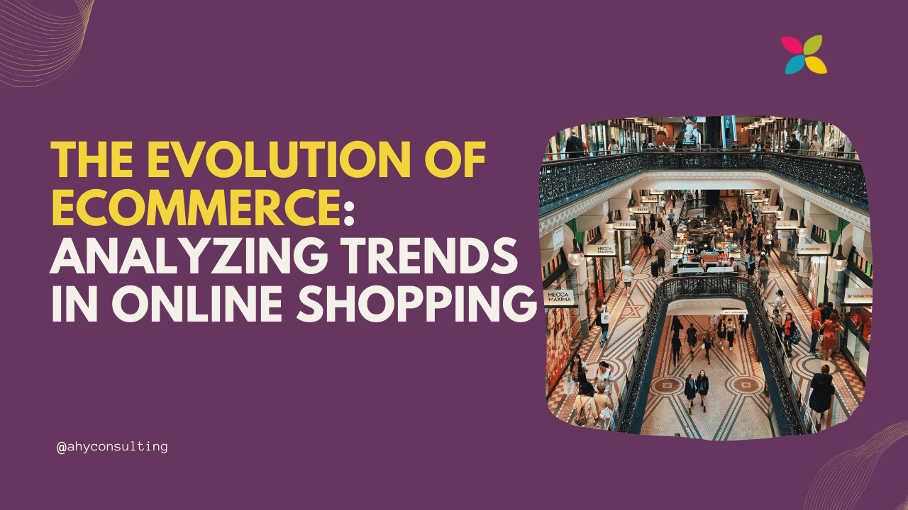 The Evolution of eCommerce: Analyzing Trends in Online Shopping