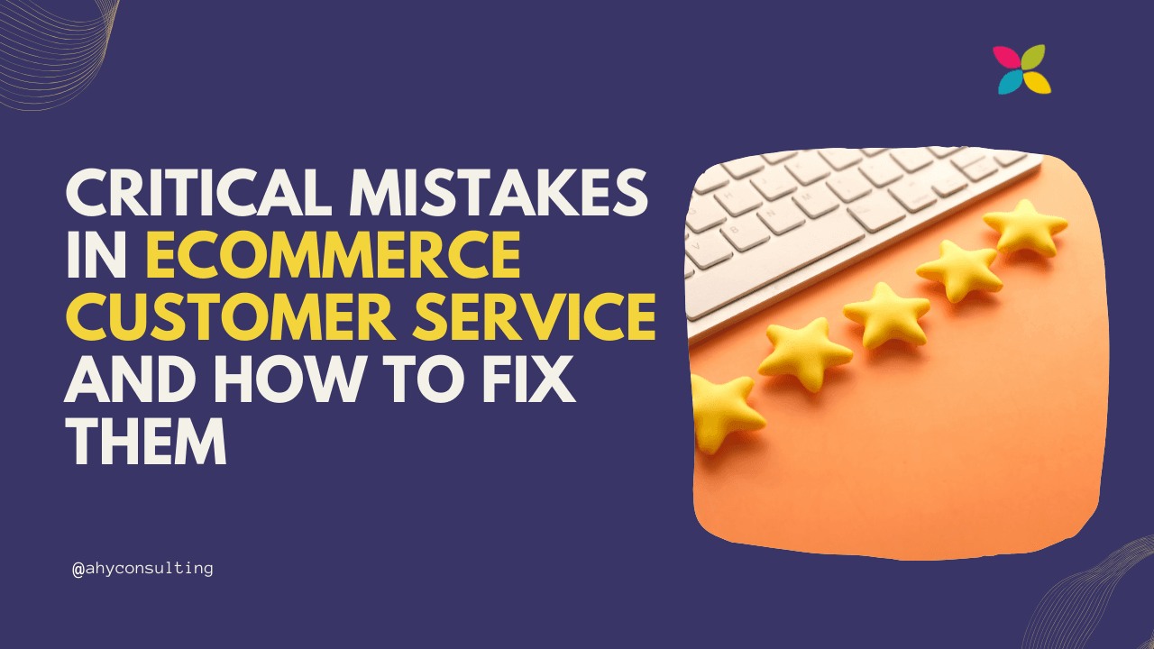Critical Mistakes in eCommerce Customer Service and How to Fix Them