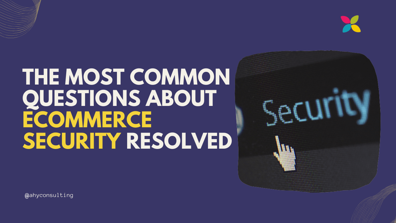 The Most Common Questions About eCommerce Security Resolved