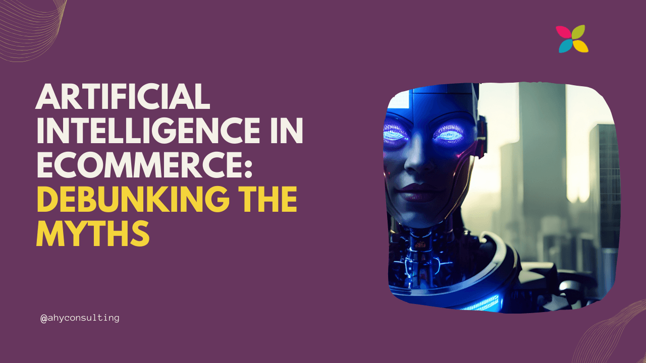 Artificial Intelligence in eCommerce: Debunking the Myths