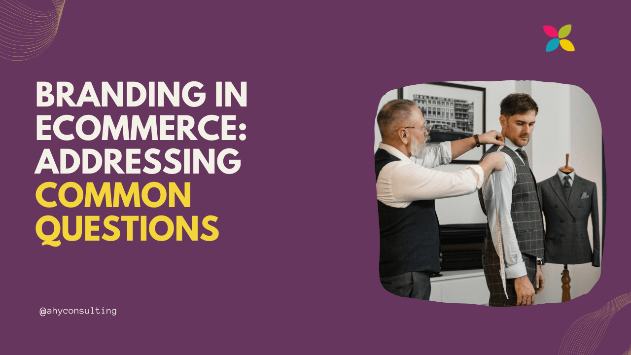 Branding in eCommerce: Addressing Common Questions