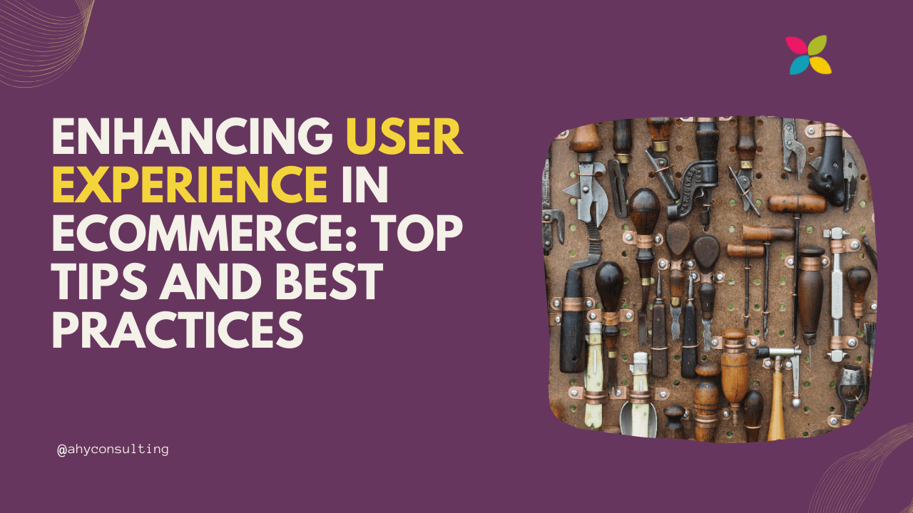 Enhancing User Experience in eCommerce: Top Tips and Best Practices